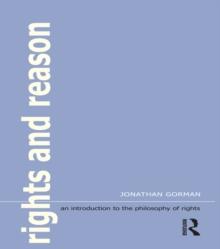 Rights and Reason : An Introduction to the Philosophy of Rights