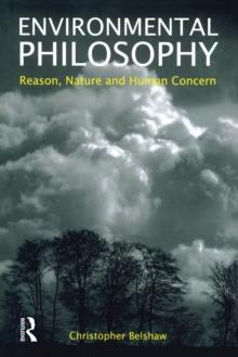 Environmental Philosophy : Reason, Nature and Human Concern