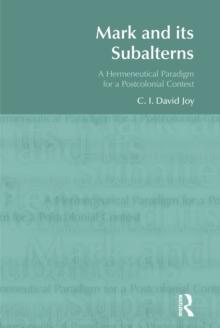 Mark and its Subalterns : A Hermeneutical Paradigm for a Postcolonial Context