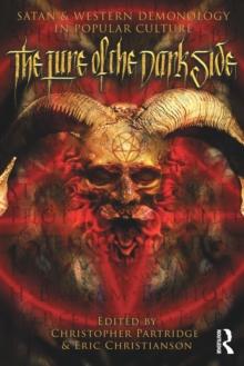 The Lure of the Dark Side : Satan and Western Demonology in Popular Culture