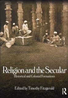 Religion and the Secular : Historical and Colonial Formations