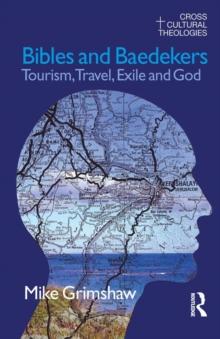 Bibles and Baedekers : Tourism, Travel, Exile and God