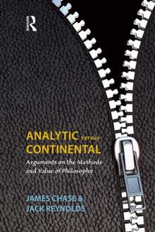 Analytic Versus Continental : Arguments on the Methods and Value of Philosophy