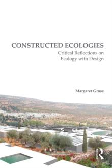 Constructed Ecologies : Critical Reflections on Ecology with Design