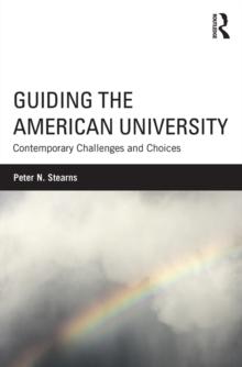 Guiding the American University : Contemporary Challenges and Choices