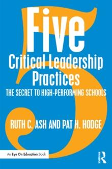 Five Critical Leadership Practices : The Secret to High-Performing Schools