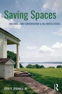 Saving Spaces : Historic Land Conservation in the United States