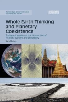 Whole Earth Thinking and Planetary Coexistence : Ecological wisdom at the intersection of religion, ecology, and philosophy