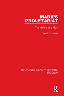 Marx's Proletariat (RLE Marxism) : The Making of a Myth