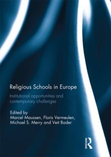 Religious Schools in Europe : Institutional Opportunities and Contemporary Challenges