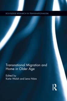 Transnational Migration and Home in Older Age