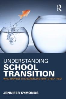 Understanding School Transition : What happens to children and how to help them