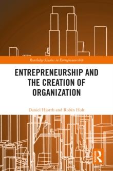 Entrepreneurship and the Creation of Organization