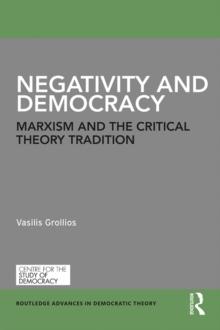 Negativity and Democracy : Marxism and the Critical Theory Tradition