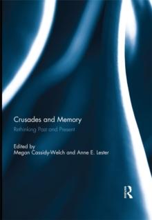 Crusades and Memory : Rethinking Past and Present