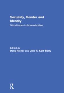 Sexuality, Gender and Identity : Critical Issues in Dance Education