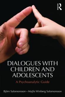 Dialogues with Children and Adolescents : A Psychoanalytic Guide