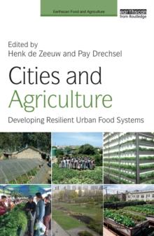 Cities and Agriculture : Developing Resilient Urban Food Systems