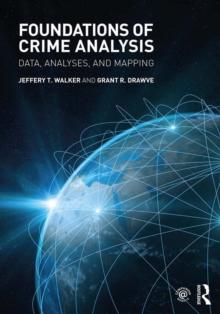 Foundations of Crime Analysis : Data, Analyses, and Mapping