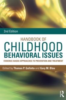 Handbook of Childhood Behavioral Issues : Evidence-Based Approaches to Prevention and Treatment