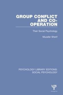 Group Conflict and Co-operation : Their Social Psychology