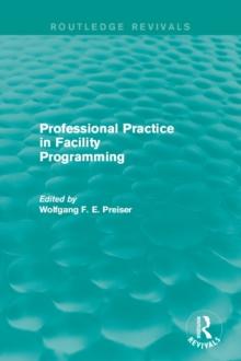 Professional Practice in Facility Programming (Routledge Revivals)