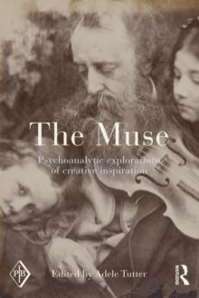 The Muse : Psychoanalytic Explorations of Creative Inspiration