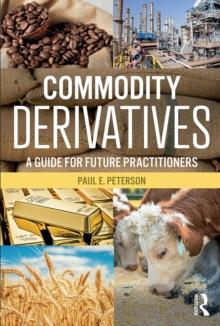 Commodity Derivatives : A Guide for Future Practitioners