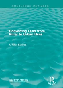 Converting Land from Rural to Urban Uses (Routledge Revivals)