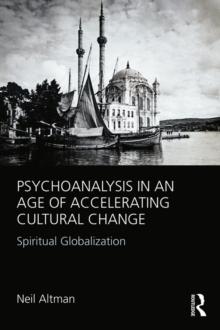 Psychoanalysis in an Age of Accelerating Cultural Change : Spiritual Globalization