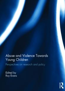 Abuse and Violence Towards Young Children : Perspectives on Research and Policy