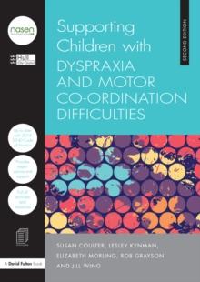 Supporting Children with Dyspraxia and Motor Co-ordination Difficulties