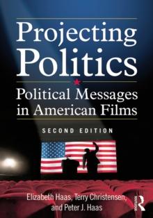 Projecting Politics : Political Messages in American Films