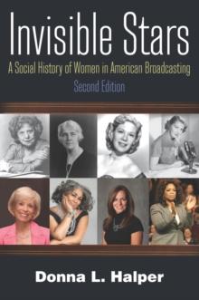 Invisible Stars : A Social History of Women in American Broadcasting