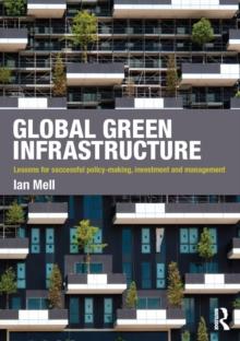 Global Green Infrastructure : Lessons for successful policy-making, investment and management