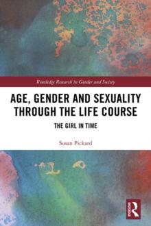 Age, Gender and Sexuality through the Life Course : The Girl in Time