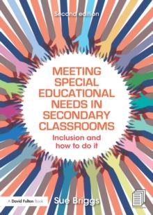 Meeting Special Educational Needs in Secondary Classrooms : Inclusion and how to do it