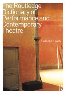 The Routledge Dictionary of Performance and Contemporary Theatre