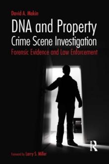 DNA and Property Crime Scene Investigation : Forensic Evidence and Law Enforcement