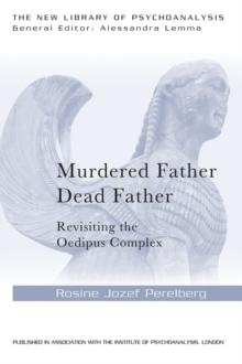 Murdered Father, Dead Father : Revisiting the Oedipus Complex