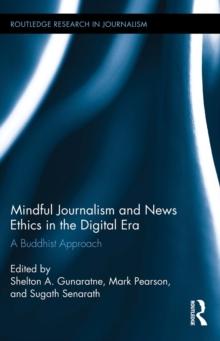 Mindful Journalism and News Ethics in the Digital Era : A Buddhist Approach