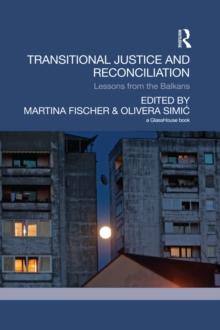 Transitional Justice and Reconciliation : Lessons from the Balkans