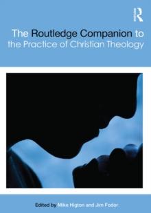 The Routledge Companion to the Practice of Christian Theology