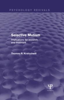 Selective Mutism (Psychology Revivals) : Implications for Research and Treatment