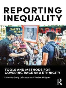 Reporting Inequality : Tools and Methods for Covering Race and Ethnicity