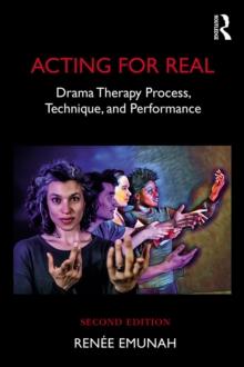 Acting For Real : Drama Therapy Process, Technique, And Performance