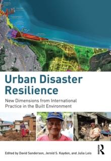 Urban Disaster Resilience : New Dimensions from International Practice in the Built Environment