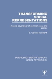 Transforming Social Representations : A social psychology of common sense and science