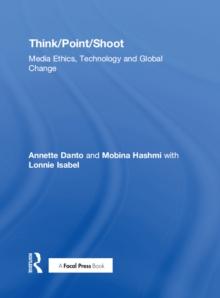 Think/Point/Shoot : Media Ethics, Technology and Global Change