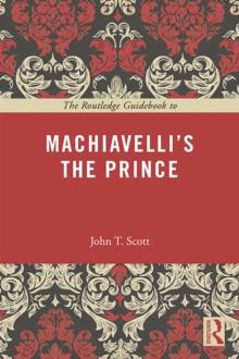 The Routledge Guidebook to Machiavelli's The Prince